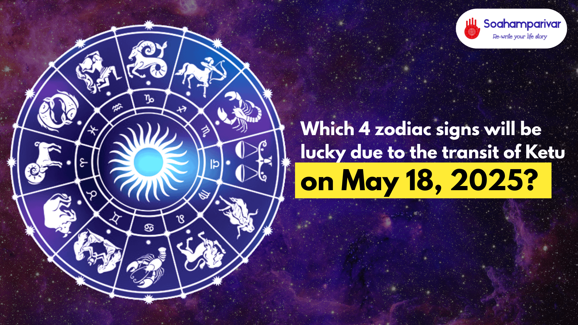 Which 4 Zodiac Signs Will Be Lucky Due To Transit Of Ketu On May 18 2025